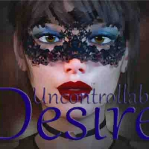Uncontrollable Desire